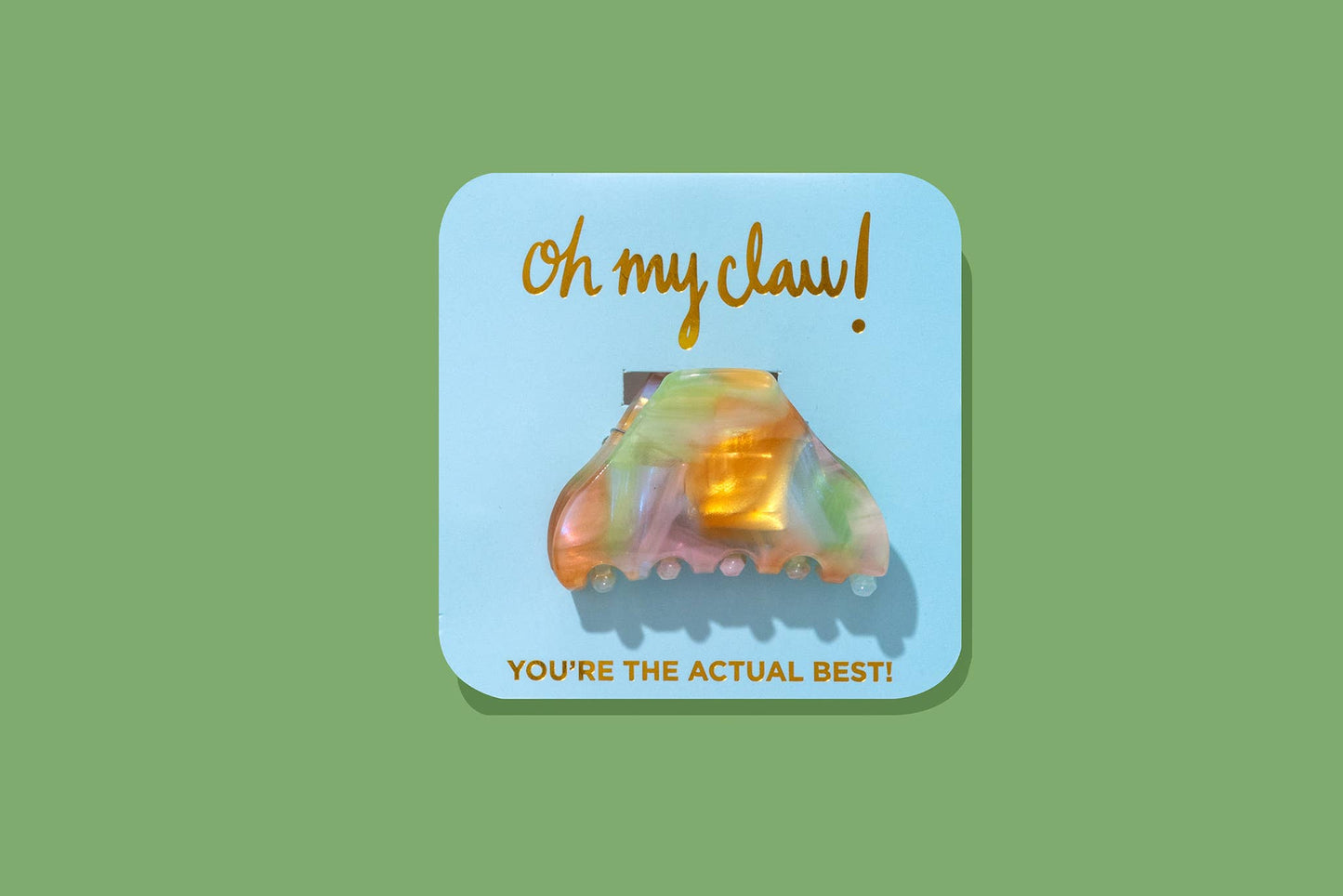 Claw Hair Clip Affirmation Card - "You're the Actual Best!"