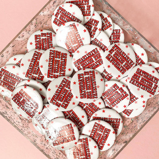 Saturdays are Better in Fayetteville Button Pin